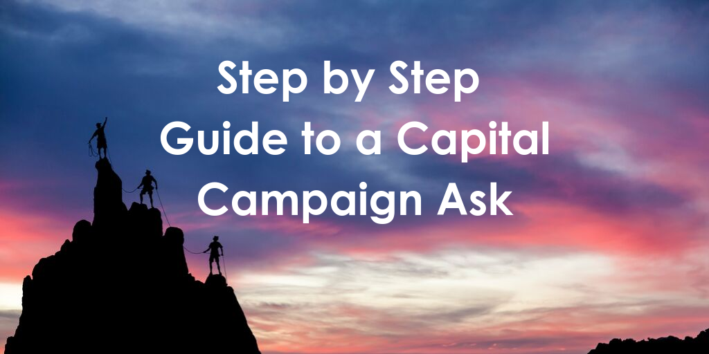 Step-by-Step Guide to a Major Capital Campaign Ask
