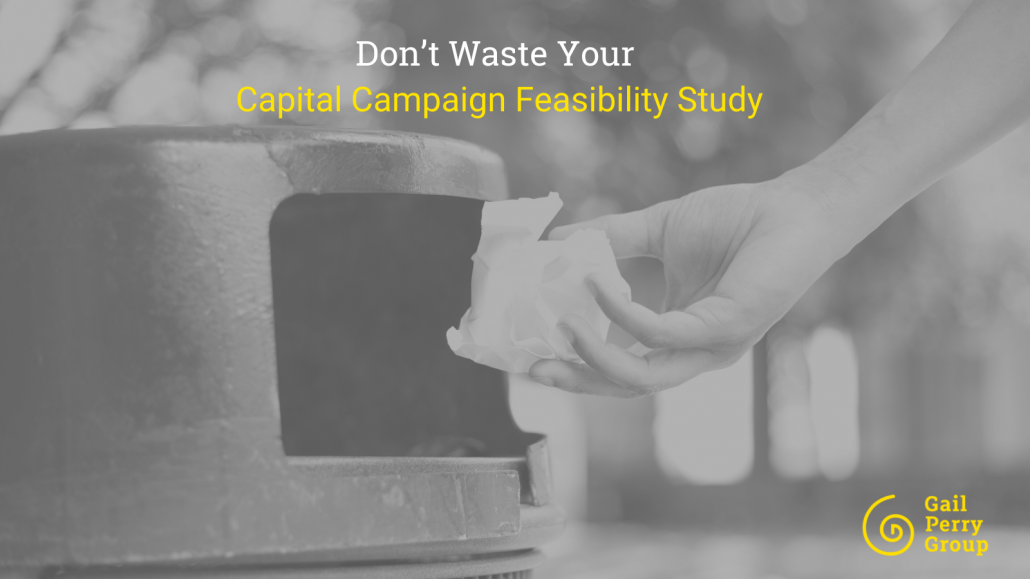 Don’t Waste Your Capital Campaign Feasibility Study