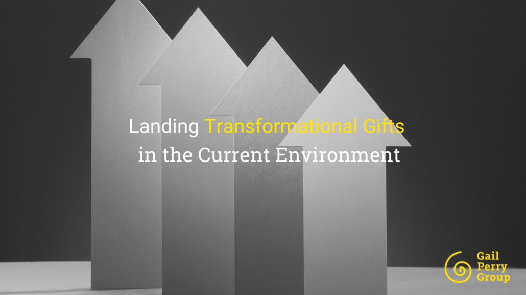 Landing Transformational Gifts in the Current Environment