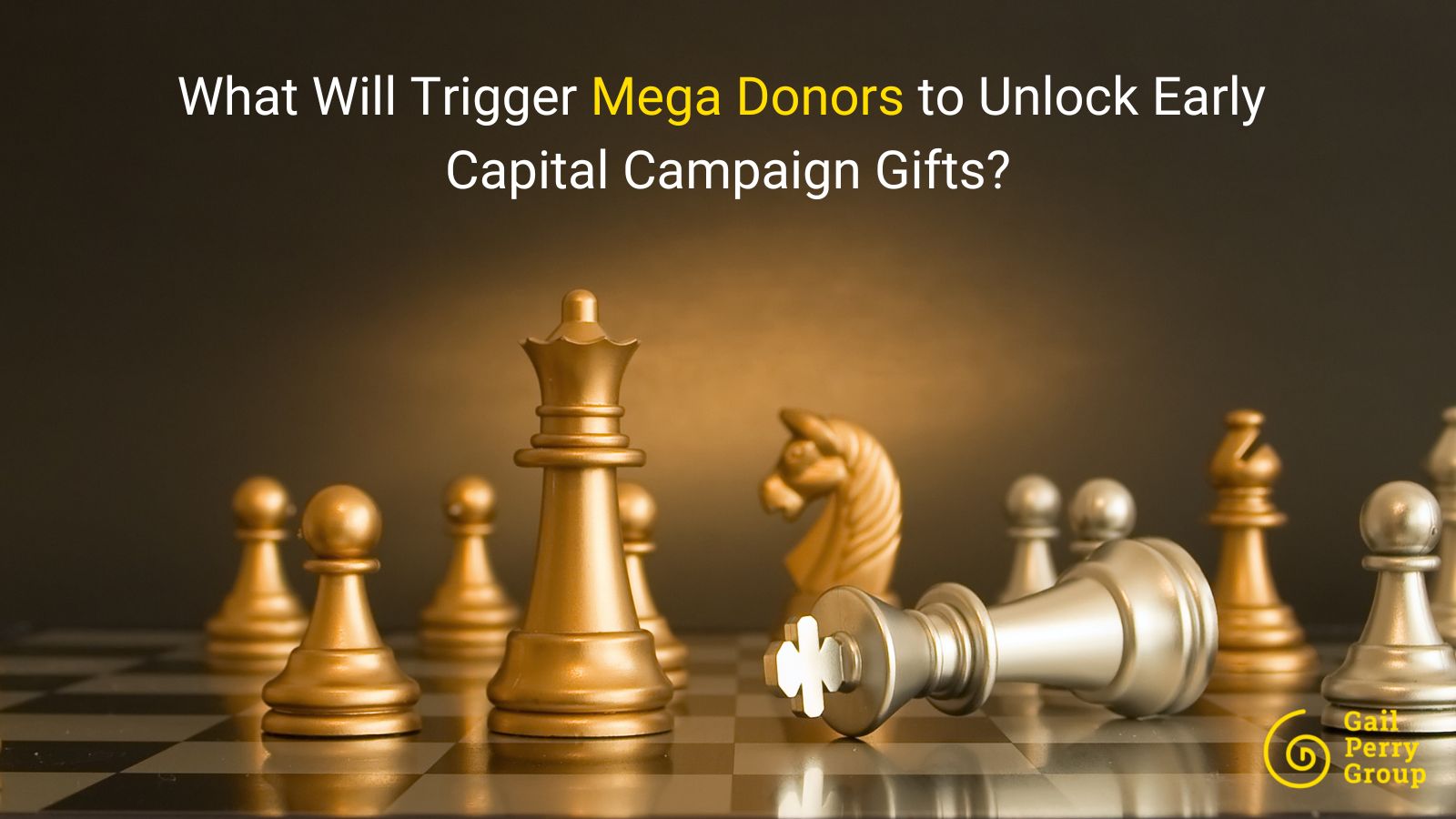 What Will Trigger Mega Donors to Unlock Early Capital Campaign Gifts?