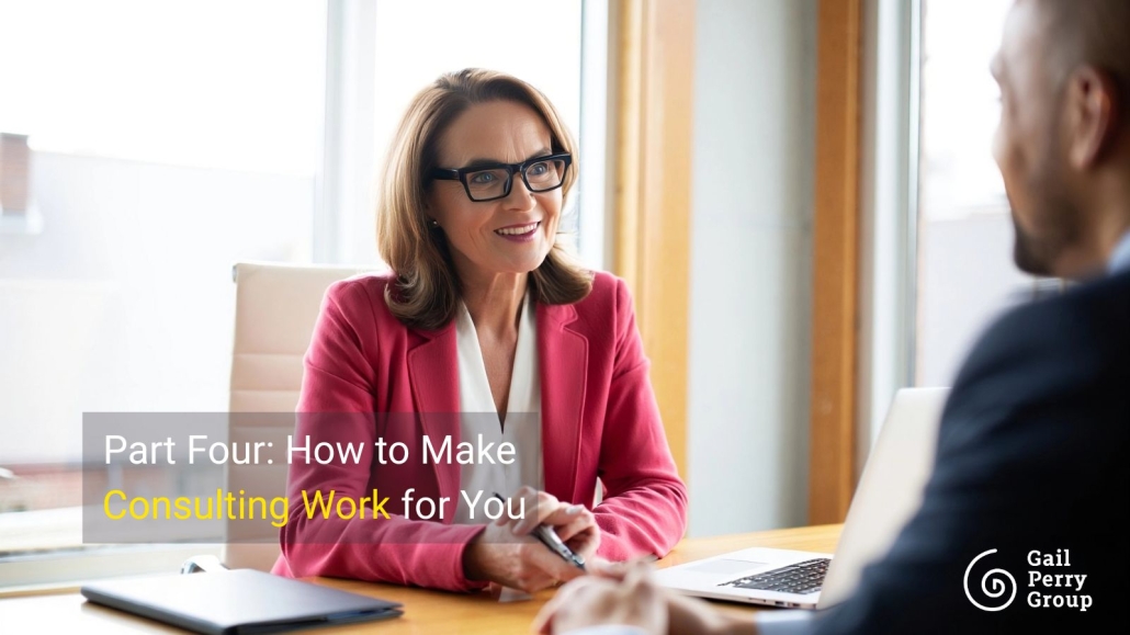 Part Four: How to Make Consulting Work for You